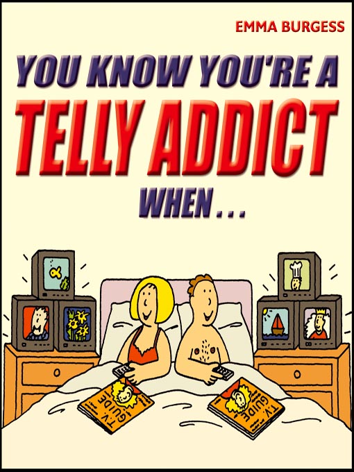 Title details for You Know You're a Telly Addict When... by Emma Burgess - Available